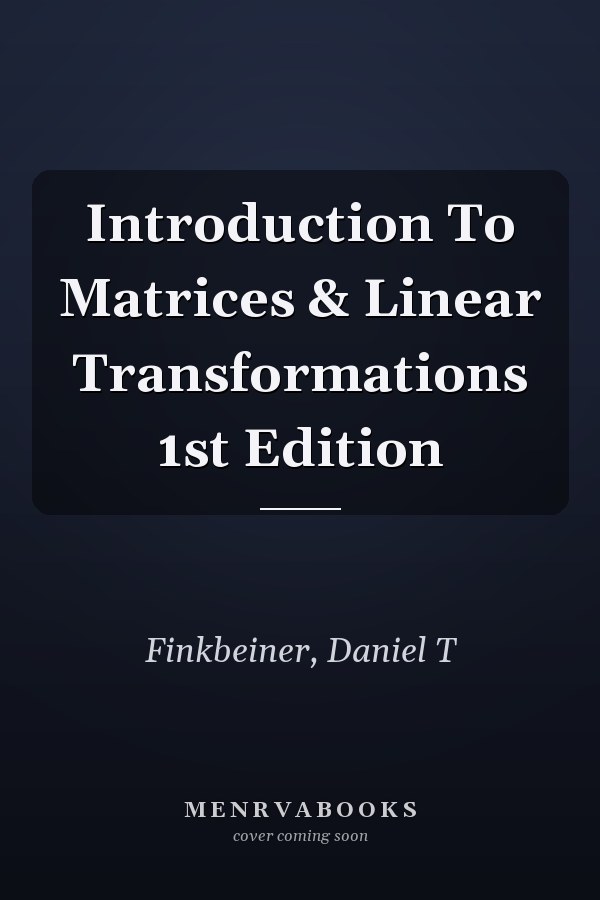 Introduction To Matrices & Linear Transformations 1st Edition