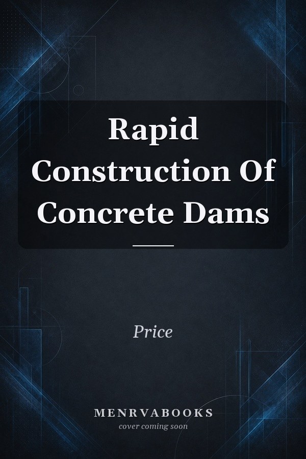 Rapid Construction Of Concrete Dams
