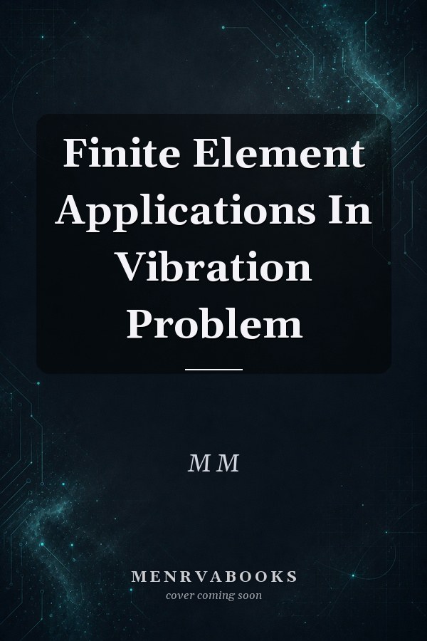Finite Element Applications In Vibration Problem