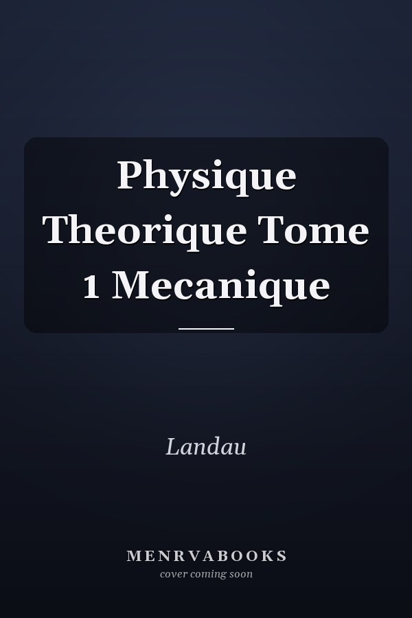 Physique Theorique Tome 1 Mecanique