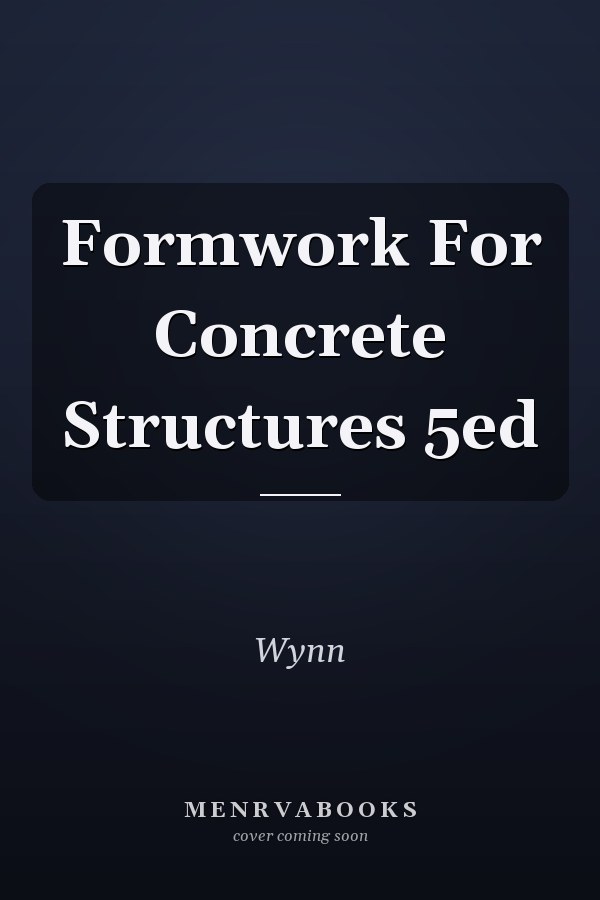 Formwork For Concrete Structures 5ed