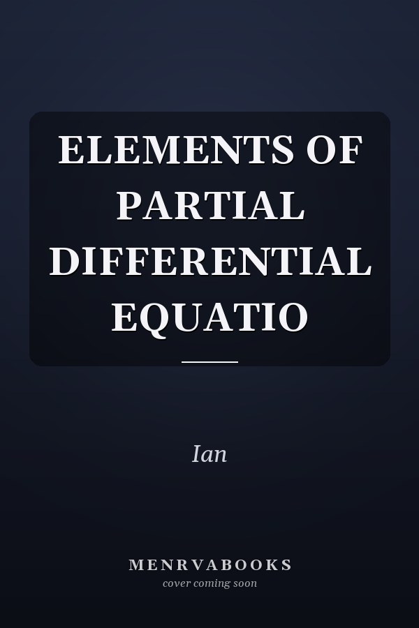 ELEMENTS OF PARTIAL DIFFERENTIAL EQUATIO