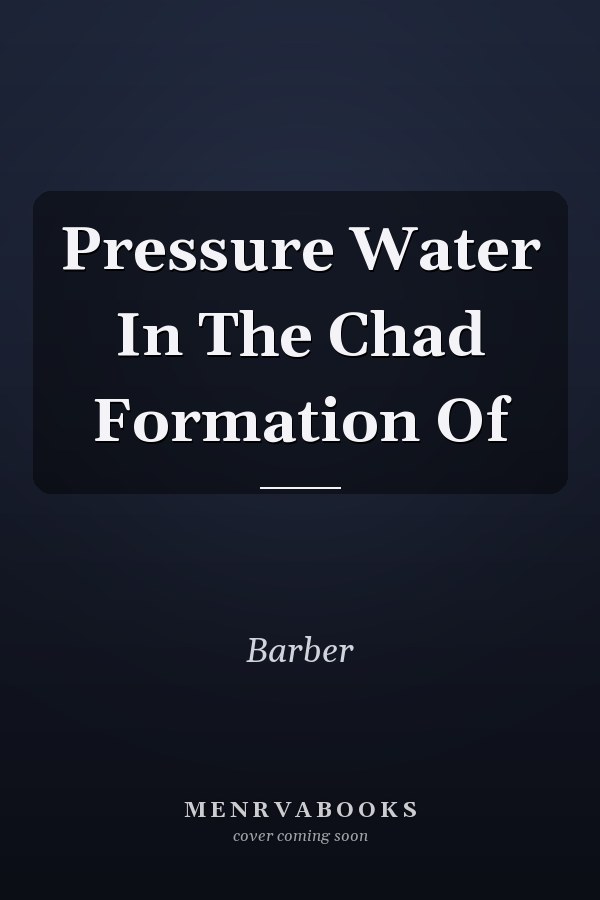 Pressure Water In The Chad Formation Of