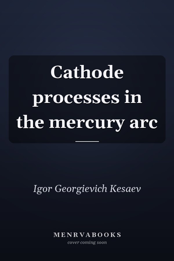 Cathode processes in the mercury arc