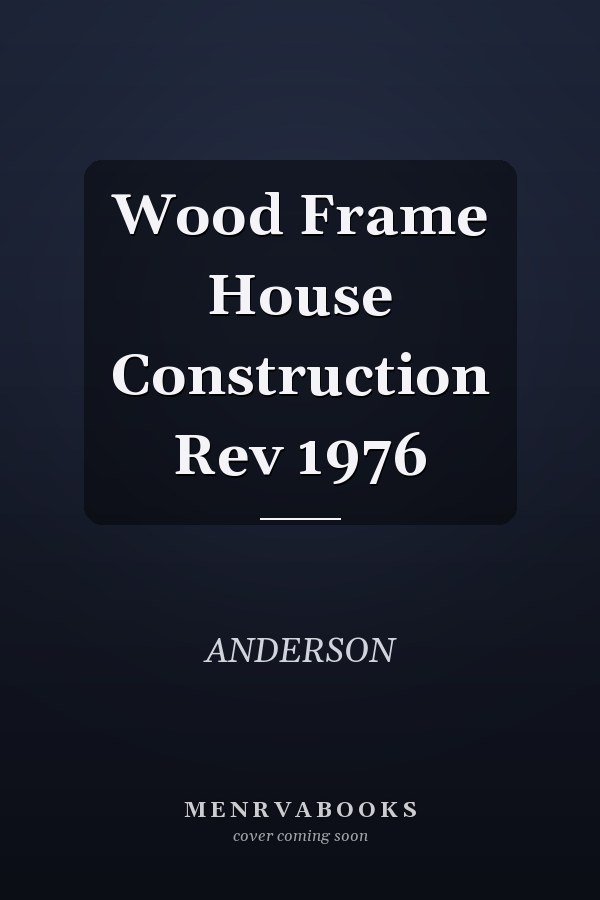 Wood Frame House Construction Rev 1976