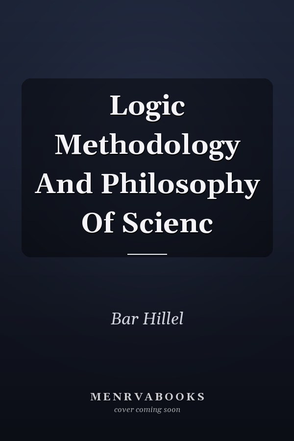 Logic Methodology And Philosophy Of Scienc