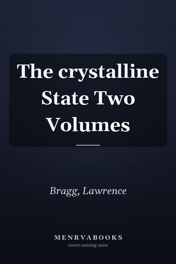 The crystalline State Two Volumes