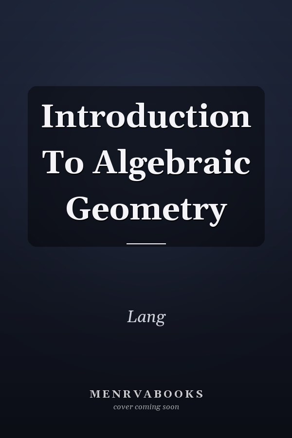 Introduction To Algebraic Geometry