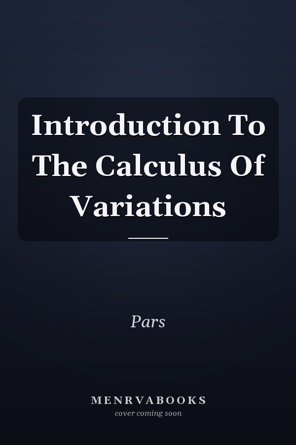 Introduction To The Calculus Of Variations
