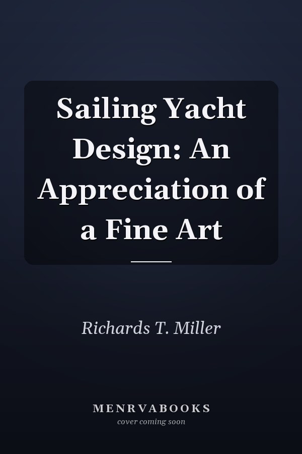 Sailing Yacht Design: An Appreciation of a Fine Art