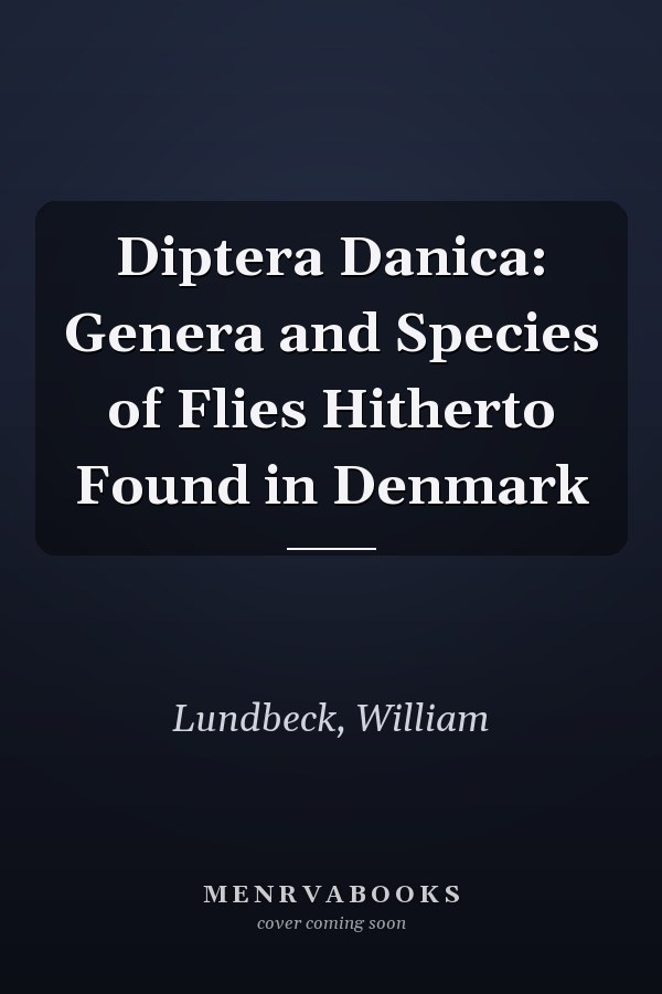 Diptera Danica: Genera and Species of Flies Hitherto Found in Denmark