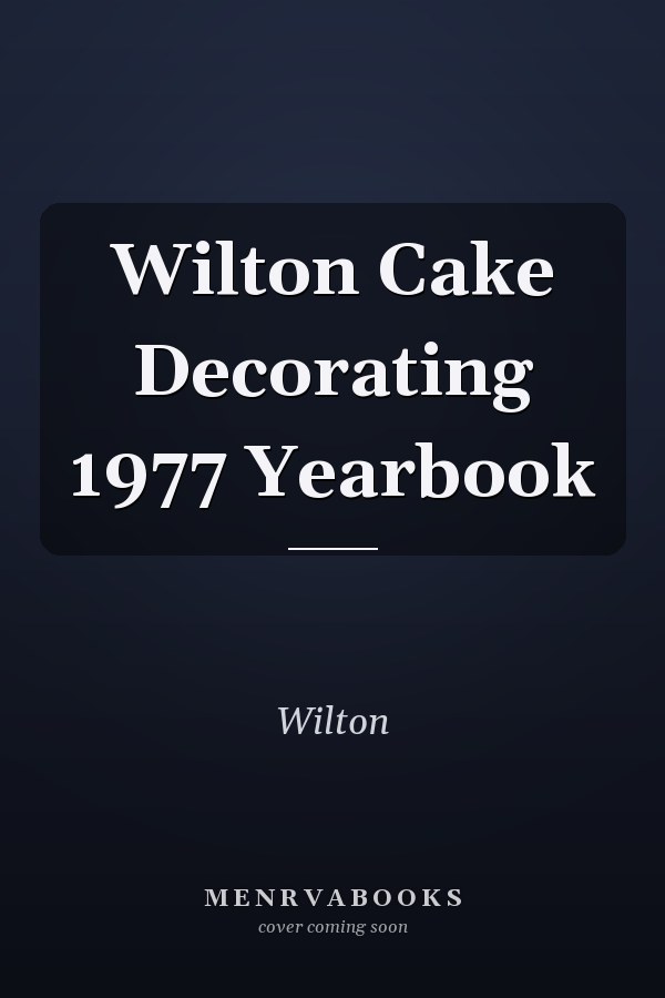 Wilton Cake Decorating 1977 Yearbook