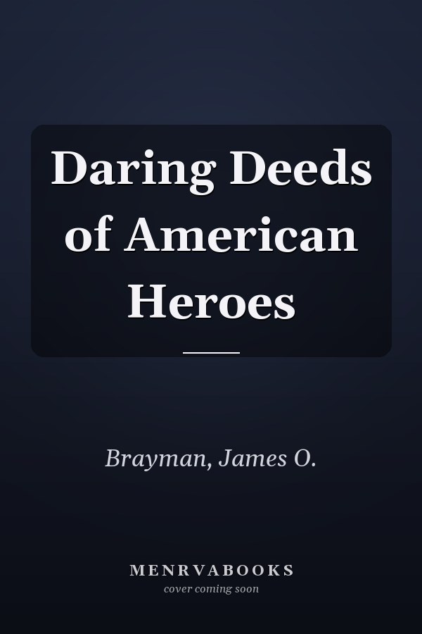 Daring Deeds of American Heroes