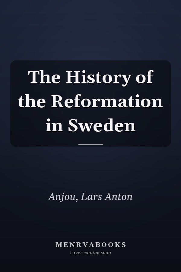 The History of the Reformation in Sweden