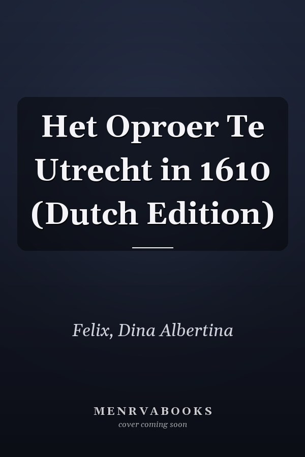 Het Oproer Te Utrecht in 1610 (Dutch Edition)