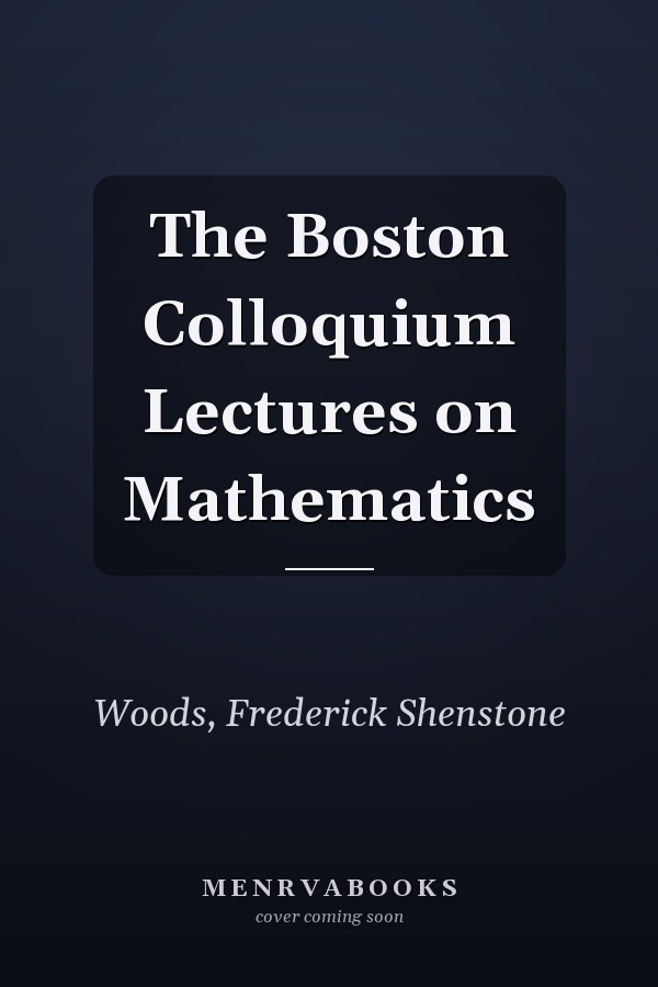 The Boston Colloquium Lectures on Mathematics