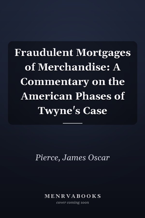 Fraudulent Mortgages of Merchandise: A Commentary on the American Phases of Twyne's Case