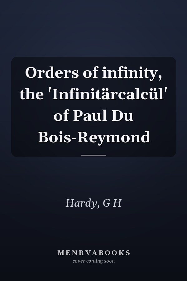 Orders of infinity, the 'Infinitärcalcül' of Paul Du Bois-Reymond