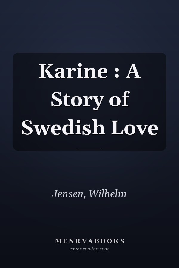 Karine : A Story of Swedish Love