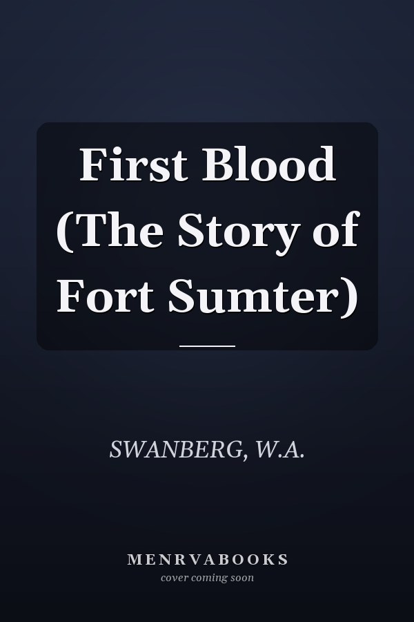 First Blood (The Story of Fort Sumter)
