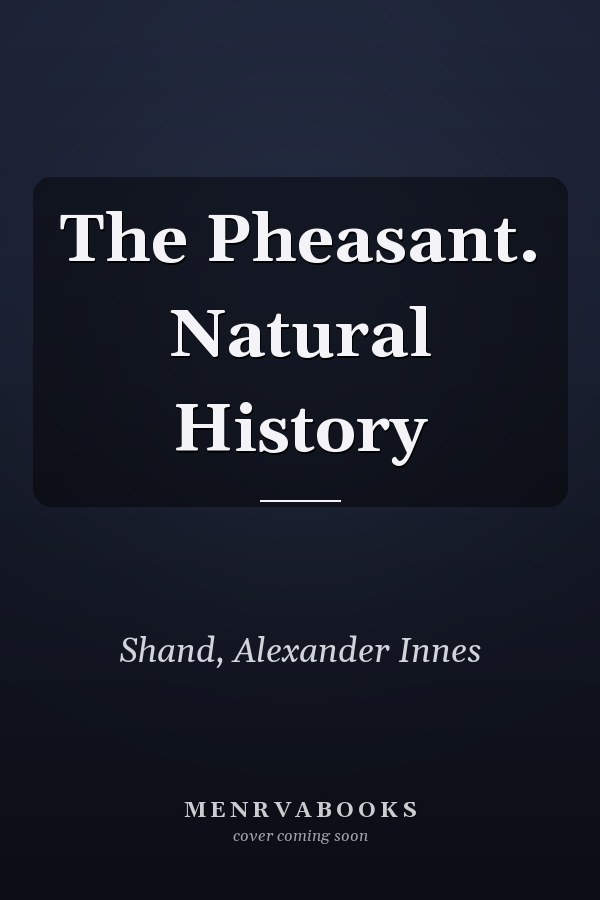 The Pheasant. Natural History