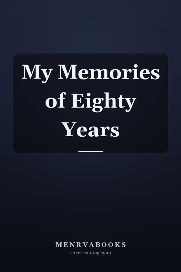 My Memories of Eighty Years