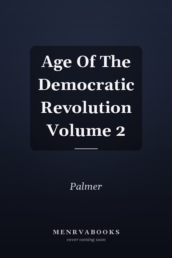 Age Of The Democratic Revolution Volume 2