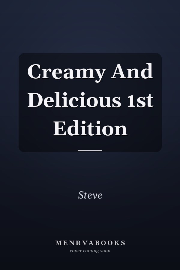 Creamy And Delicious 1st Edition