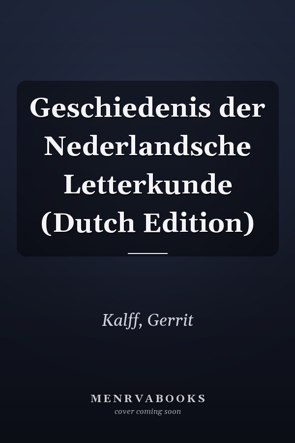 Geschiedenis der Nederlandsche Letterkunde (Dutch Edition)