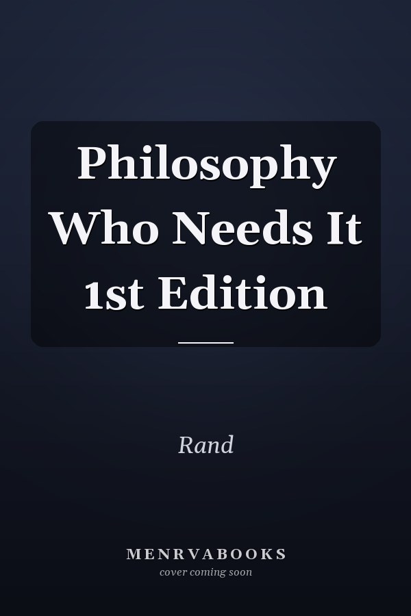 Philosophy Who Needs It 1st Edition