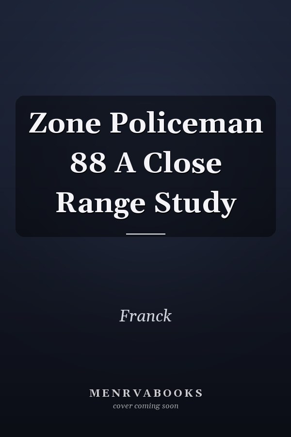 Zone Policeman 88 A Close Range Study
