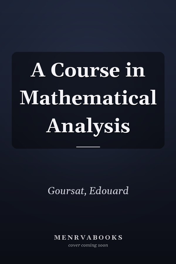 A Course in Mathematical Analysis