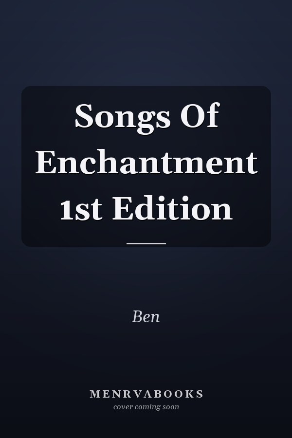 Songs Of Enchantment 1st Edition