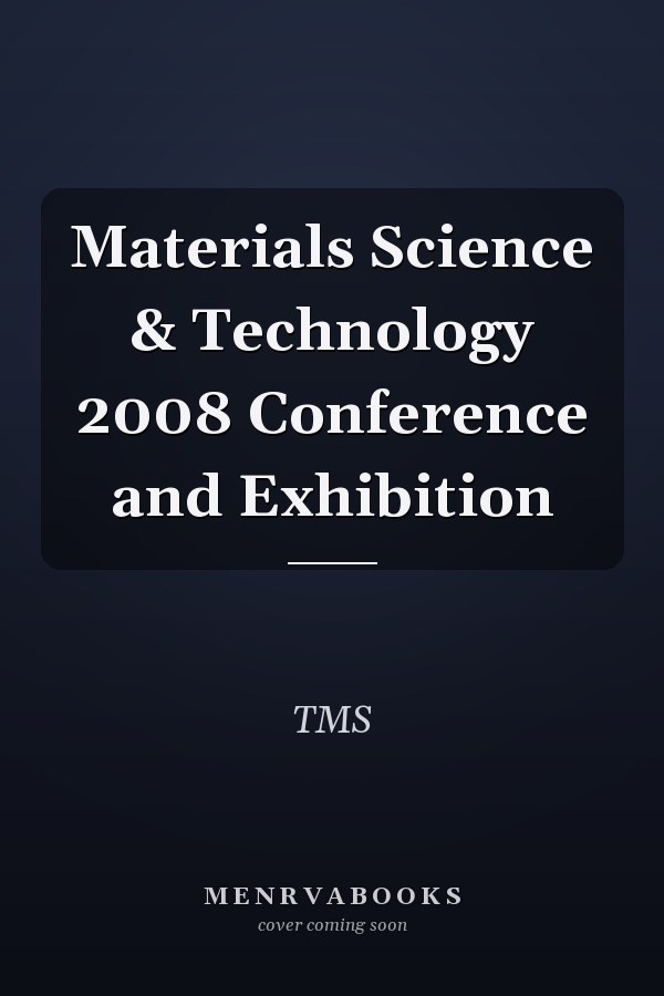 Materials Science & Technology 2008 Conference and Exhibition