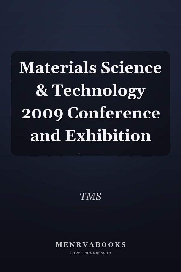 Materials Science & Technology 2009 Conference and Exhibition