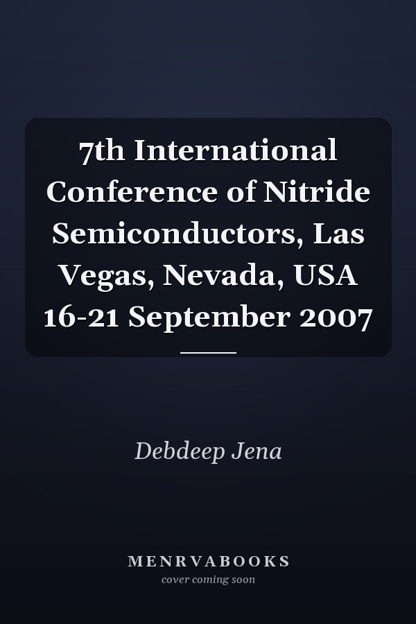 7th International Conference of Nitride Semiconductors, Las Vegas, Nevada, USA 16-21 September 2007