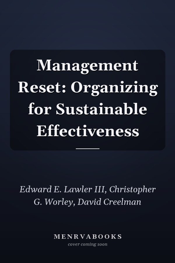 Management Reset: Organizing for Sustainable Effectiveness