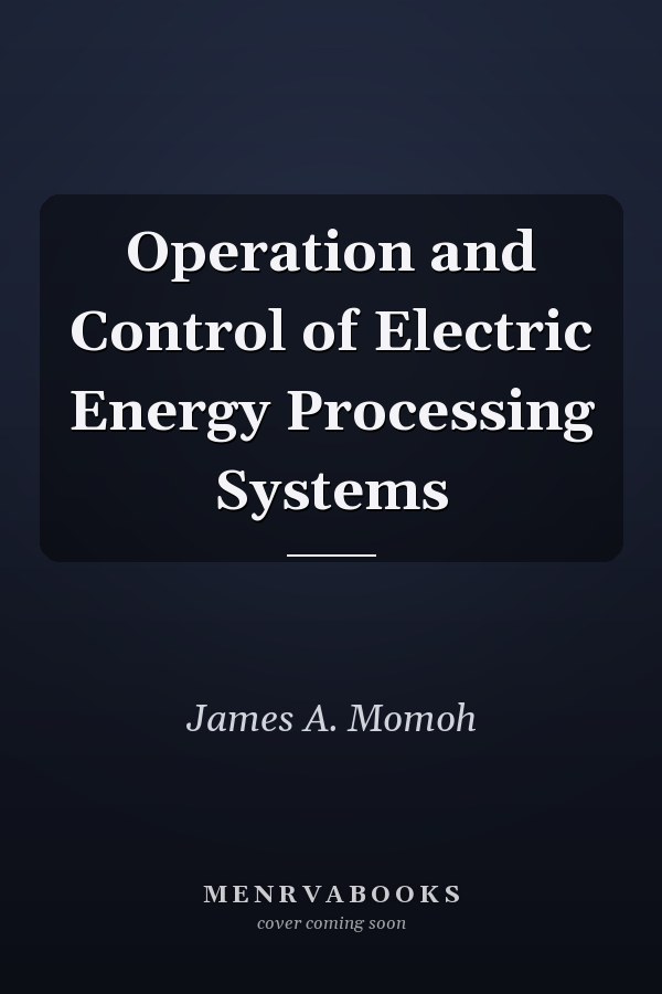 Operation and Control of Electric Energy Processing Systems