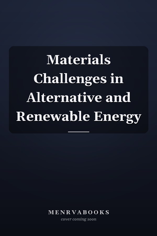 Materials Challenges in Alternative and Renewable Energy