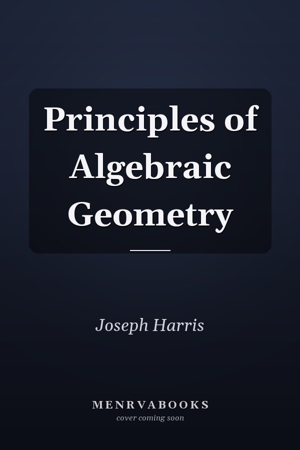 Principles of Algebraic Geometry