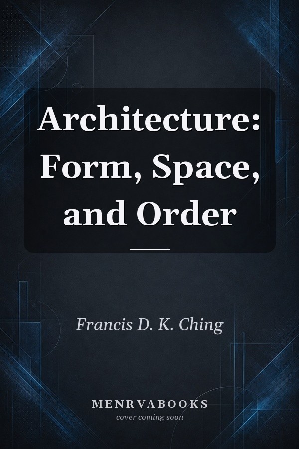 Architecture: Form, Space, and Order
