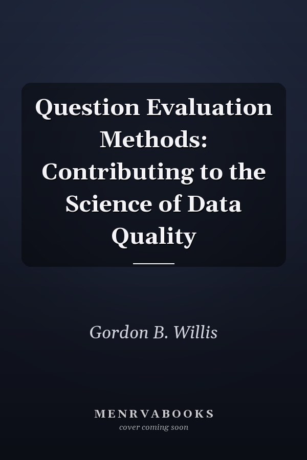 Question Evaluation Methods: Contributing to the Science of Data Quality
