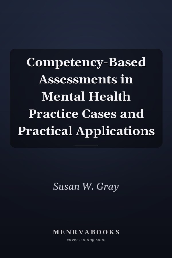 Competency-Based Assessments in Mental Health Practice Cases and Practical Applications