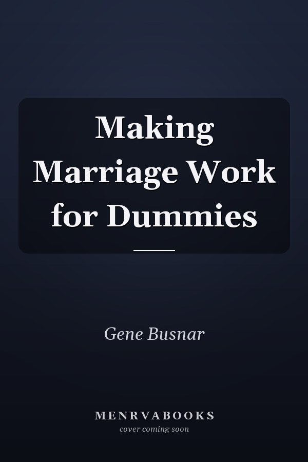 Making Marriage Work for Dummies