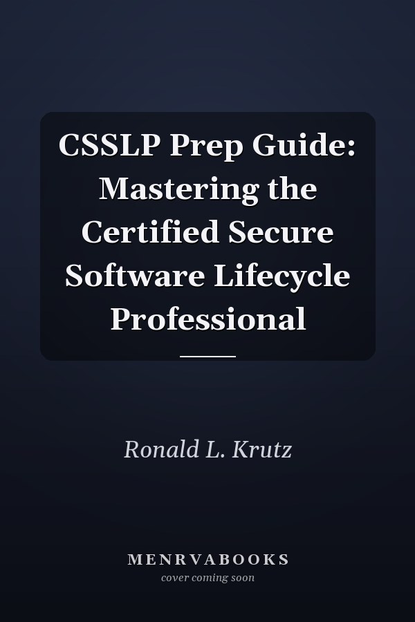 CSSLP Prep Guide: Mastering the Certified Secure Software Lifecycle Professional