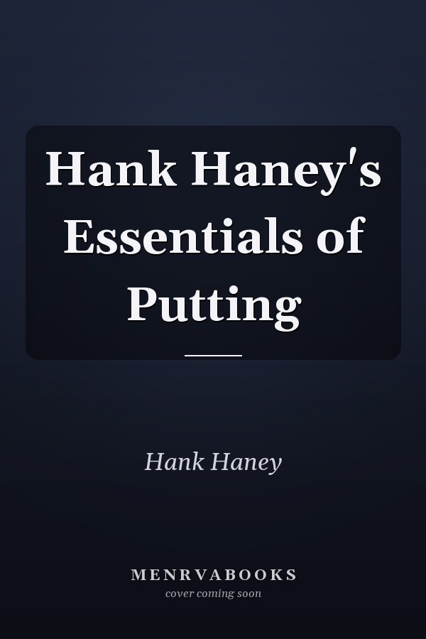 Hank Haney's Essentials of Putting