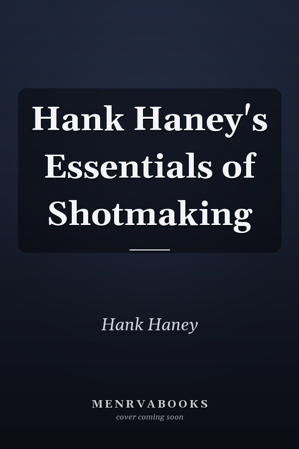Hank Haney's Essentials of Shotmaking