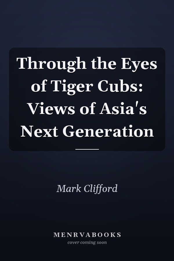 Through the Eyes of Tiger Cubs: Views of Asia's Next Generation