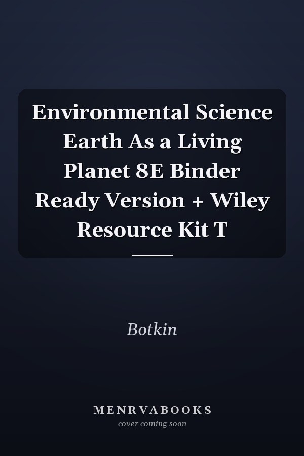 Environmental Science Earth As a Living Planet 8E Binder Ready Version + Wiley Resource Kit T