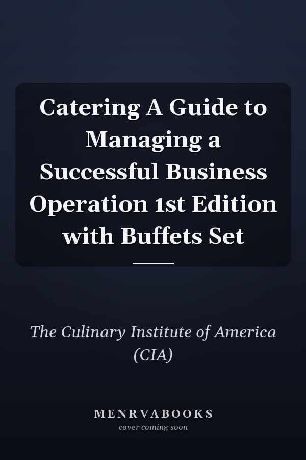 Catering A Guide to Managing a Successful Business Operation 1st Edition with Buffets Set
